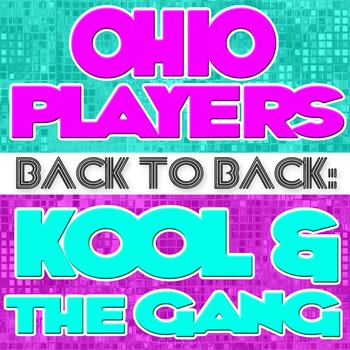 Ohio Players | Kool & The Gang - Back To Back: Ohio Players & Kool & The Gang