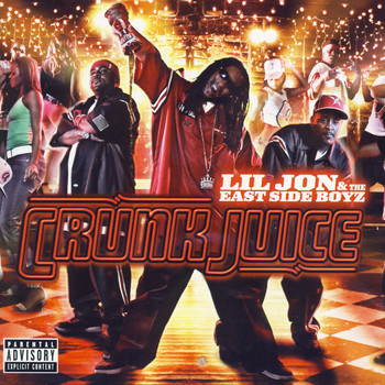 Lil Jon & The East Side Boyz - Crunk Juice (Explicit)