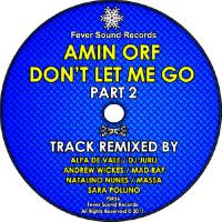 Amin Orf - Don't Let Me Go (Part 2)