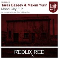 Taras Bazeev & Maxim Yurin - Moon City E.P.