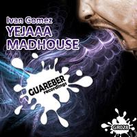 Ivan Gomez - Yejaaa / Madhouse