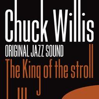 Chuck Willis - The King of the Stroll (Original Sound)