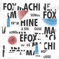 Fox Machine - Songs from a Sea House