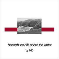 MD - Beneath the Hills, Above the Water