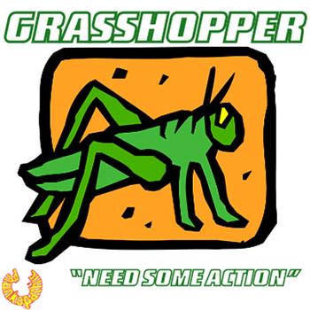 Grasshopper - Need Some Action