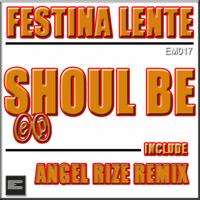 Festina Lente - Shoul Be