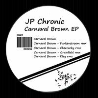 JP Chronic - Carnaval Brown EP