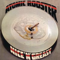 Atomic Rooster - Nice 'N' Greasy (Expanded Edition)