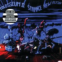 Colosseum II - Strange New Flesh