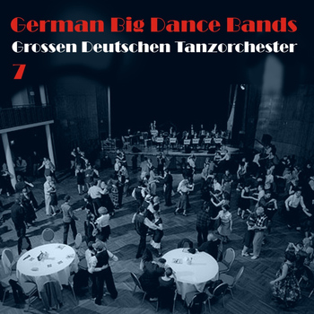 Various Artists - German Big Dance Bands, Vol. 7