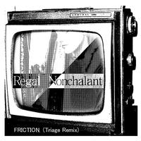 Regal Nonchalant - Friction (Triage Remix)