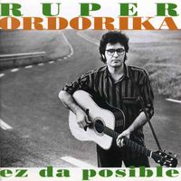 Ruper Ordorika - Ez Da Posible