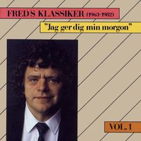 Fred Åkerström - Freds Klassiker 1963-1982 Vol. 1 - Jag ger dig min morgon