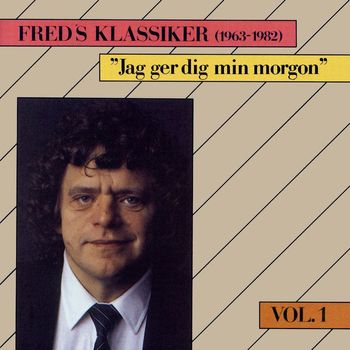 Fred Åkerström - Freds Klassiker 1963-1982 Vol. 1 - Jag ger dig min morgon
