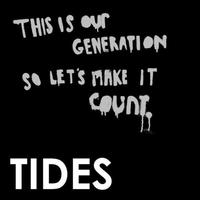 Tides - This Is Our Generation So Let's Make It Count