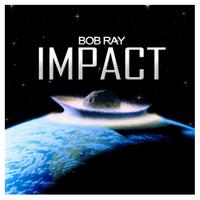 Bob Ray - Impact!