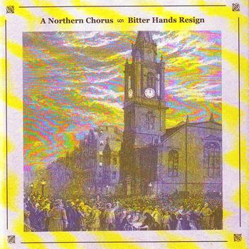 A Northern Chorus - Bitter Hands Resign