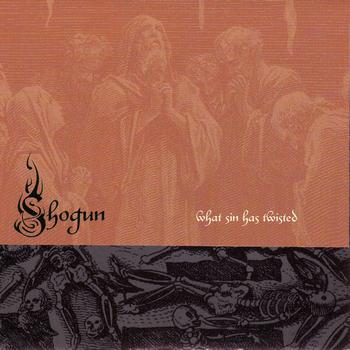 Shogun - What Sin Has Twisted