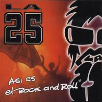La 25 - Asi Es El Rock And Roll