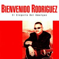 Bienvenido Rodriguez - El Cieguito Del Amargue
