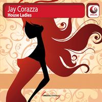 Jay Corazza - House Ladies