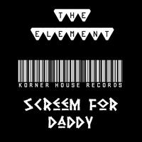 TheElement - Screem For Daddy