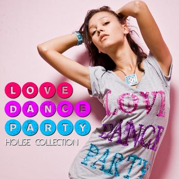 Various Artists - Love Dance Party - House Collection