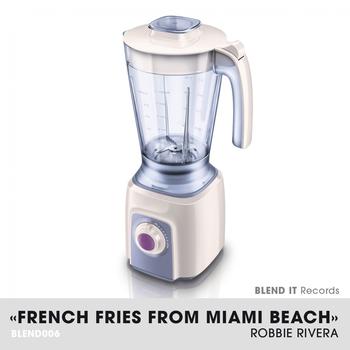 Robbie Rivera - French Fries from Miami Beach