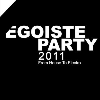 Various Artists - Egoiste Party 2011 - from House to Electro