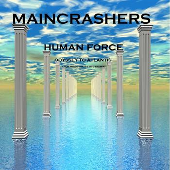 Maincrashers, Human Force - Odyssey to Atlantis (A Sun Rising Voyage Into Trance)