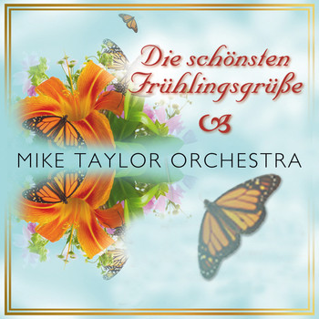 Mike Taylor Orchestra - Die schönsten Frühlingsgrüße