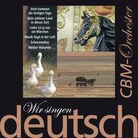 CBM-Orchester - Wir singen deutsch - Jetzt kommen die lustigen Tage