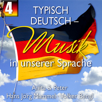 Anita, Peter, Hans Jörg Mammel & Volker Bengl - Typisch Deutsch - Musik in unserer Sprache, Folge 4