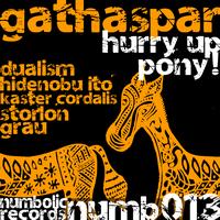 Gathaspar - Hurry Up Pony!
