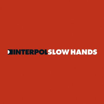 Interpol - Slow Hands 2 (Explicit)