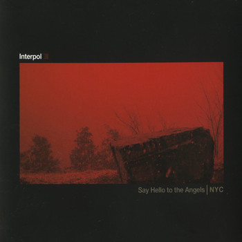 Interpol - Say Hello To The Angels / NYC