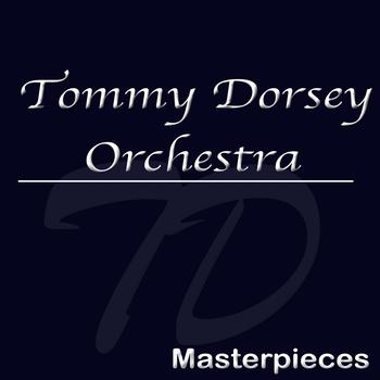 Tommy Dorsey Orchestra - Masterpieces
