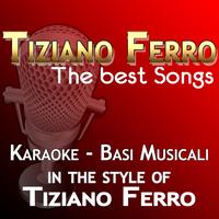 Basi Karaoke - Tiziano Ferro: The Best Songs (Karaoke In the Style of  Tiziano Ferro)