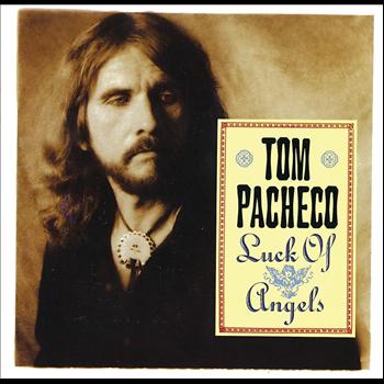 Tom Pacheco - Luck Of Angels