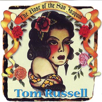Tom Russell - The Rose of the San Joaquin