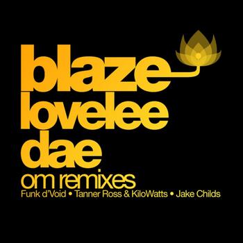 Blaze - Lovelee Dae - Om Remixes