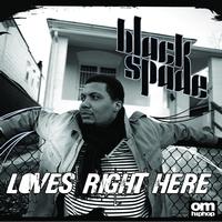 Black Spade - Loves Right Here
