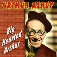 Arthur Askey - Big Hearted Arthur