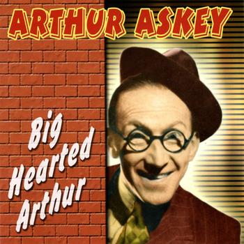 Arthur Askey - Big Hearted Arthur