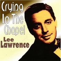 Lee Lawrence - Crying In The Chapel