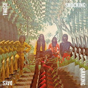 Various Artists - Those Shocking Shaking Days: Indonesian Hard, Psychedelic, Progressive Rock and Funk 1970-1978
