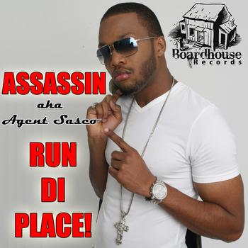 Assassin aka Agent Sasco - Run Di Place - Single