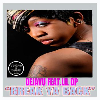 Dejavu - Break Ya Back