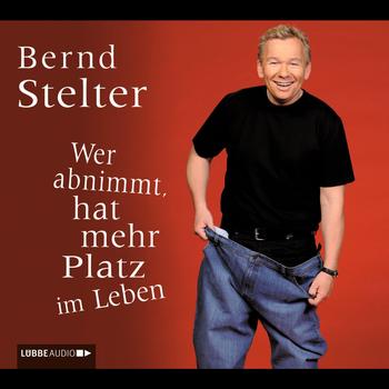 Bernd Stelter - Wer abnimmt, hat mehr Platz im Leben