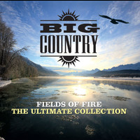 Big Country - Fields Of Fire: The Ultimate Collection